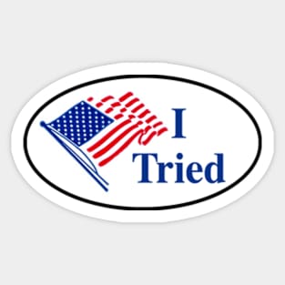 I Tried (I Voted Sticker Parody) Sticker